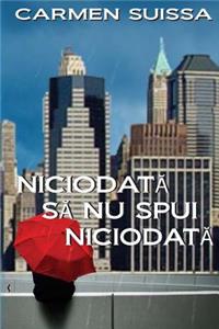 Niciodata Sa NU Spui Niciodata