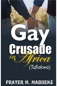 Gay Crusade in Africa (Tufiakwa)