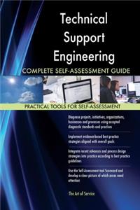 Technical Support Engineering Complete Self-Assessment Guide