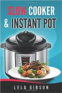 Slow Cooker & Instant Pot Cookbook