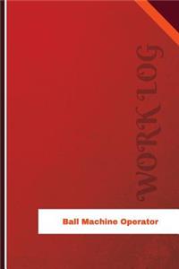 Ball Machine Operator Work Log