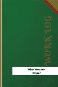 Wire Weaver Helper Work Log