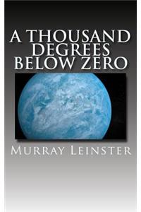 A Thousand Degrees Below Zero