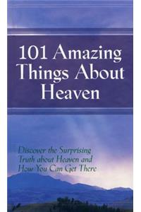 101 Amazing Things About Heaven