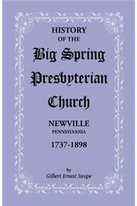 History of the Big Spring Presbyterian Church, Newville, Pennsylvania, 1737-1898