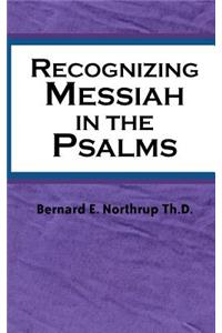 Recognizing Messiah in the Psalms