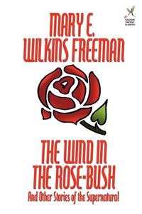 Wind in the Rose-Bush and Other Stories of the Supernatural