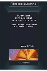 Permanent Establishment in the United States: A View Through Article V of the U.S.-Canada Tax Treaty