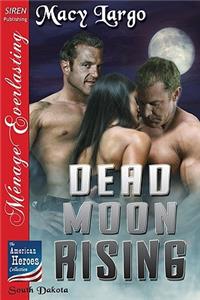 Dead Moon Rising [The American Heroes Collection] (Siren Publishing Menage Everlasting)