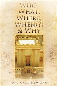 Who, What, Where, When(?) & Why