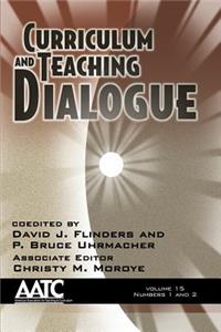 Curriculum and Teaching Dialogue Vol 15 Issue 1 & 2