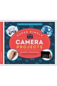 Super Simple Camera Projects: Inspiring & Educational Science Activities