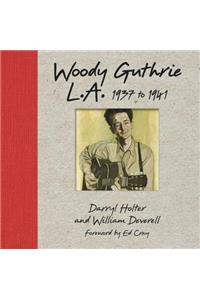 Woody Guthrie: L.a. 1937 To 1941