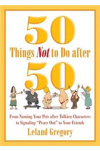 50 Things Not to Do After 50