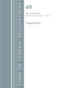 Code of Federal Regulations, Title 49 Transportation 1200-End, Revised as of October 1, 2018