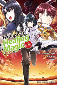 The Wrong Way to Use Healing Magic Volume 2: The Manga Companion: The Manga Companion