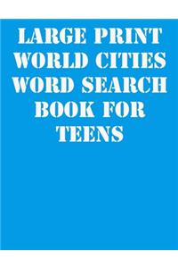Large print World Cities Word Search Book for Teens