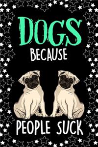 Dogs Because People Suck Notebook Journal