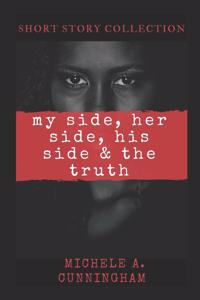 My Side, Her Side, His Side & The Truth