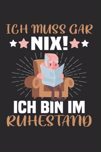 Ich Muss Gar Nix! Ich Bin Im Ruhestand