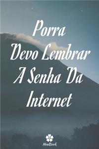 Porra, Devo Lembrar A Senha Da Internet