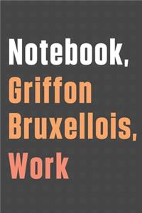 Notebook, Griffon Bruxellois, Work