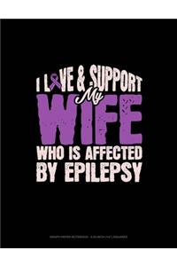 I Love & Support My Wife Who Is Affected By Epilepsy