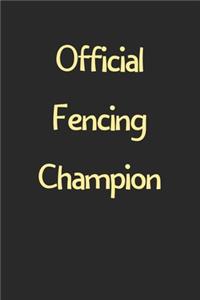 Official Fencing Champion: Lined Journal, 120 Pages, 6 x 9, Funny Fencing Gift Idea, Black Matte Finish (Official Fencing Champion Journal)