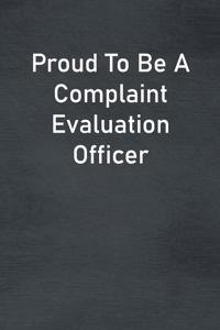 Proud To Be A Complaint Evaluation Officer
