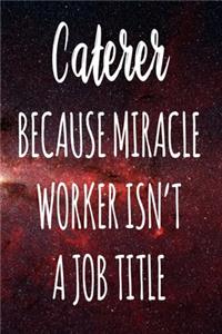 Caterer Because Miracle Worker Isn't A Job Title