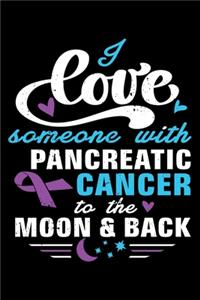 I Love Someone With Pancreatic Cancer To The Moon And Back