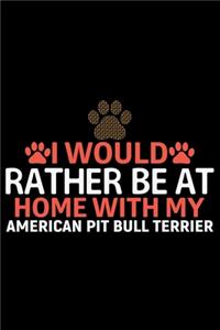 I Would Rather Be at Home with My American Pit Bull Terrier