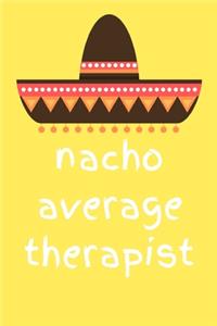 Nacho average therapist