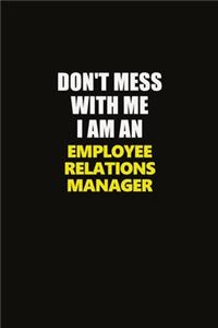 Don't Mess With Me I Am An Employee Relations Manager