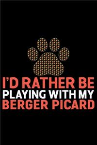 I'd Rather Be Playing with My Berger Picard