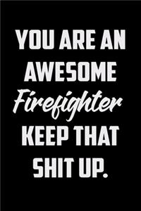 You Are An Awesome Fire Marshal Keep That Shit Up