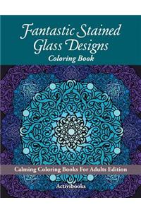 Fantastic Stained Glass Designs Coloring Book