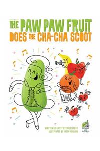 Paw Paw Fruit Does the Cha Cha Scoot