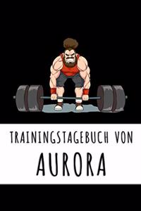 Trainingstagebuch von Aurora: Personalisierter Tagesplaner für dein Fitness- und Krafttraing im Fitnessstudio oder Zuhause