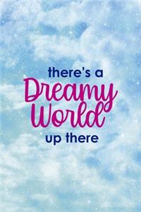 There's A Dreamy World Up There