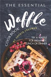 The Essential Waffle Cookbook