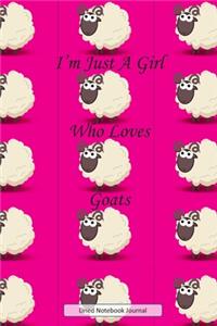 I'm Just A Girl Who Loves Goats, Lined Notebook Journal