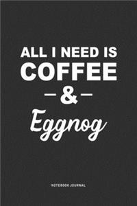 All I Need Is Coffee & Eggnog