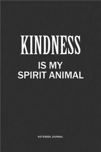 Kindness Is My Spirit Animal