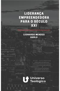 Liderança empreendedora para o século XXI