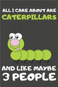All I Care About Are Caterpillars And Like Maybe 3 People