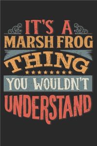 It's A Marsh Frog Thing You Wouldn't Understand