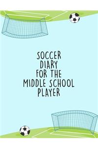 Soccer Diary For the Middle School Player