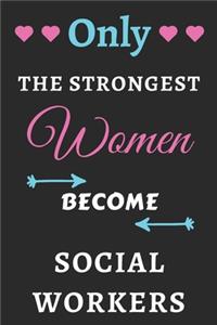 Only the Strongest Women Become Social Workers