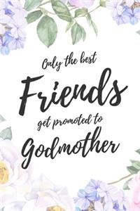 Only the Best Friends Get Promoted To Godmother